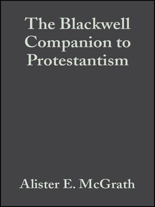 Title details for The Blackwell Companion to Protestantism by Alister E. McGrath - Available